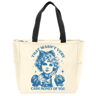 That WasnT Very Cash Money Of You Zip Tote Bag