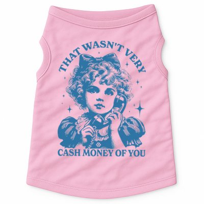 That WasnT Very Cash Money Of You Doggie Tank