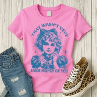 That WasnT Very Cash Money Of You Womens T-Shirt