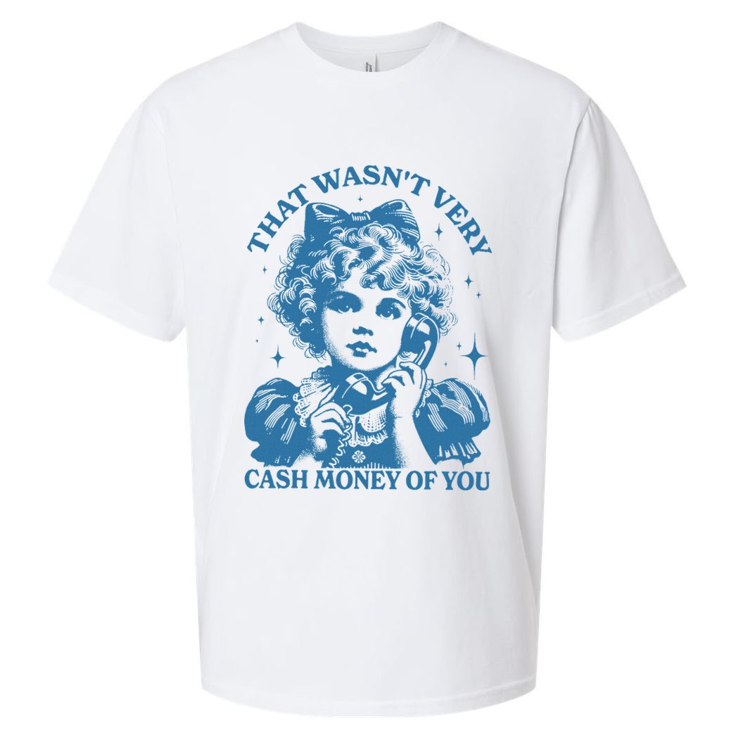 That WasnT Very Cash Money Of You Sueded Cloud Jersey T-Shirt