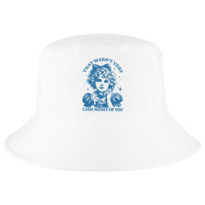 That WasnT Very Cash Money Of You Cool Comfort Performance Bucket Hat