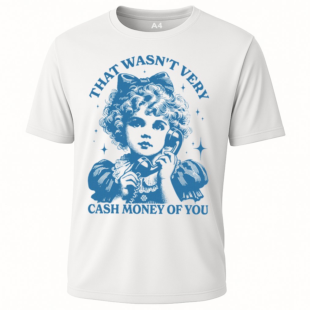 That WasnT Very Cash Money Of You Performance Shirt
