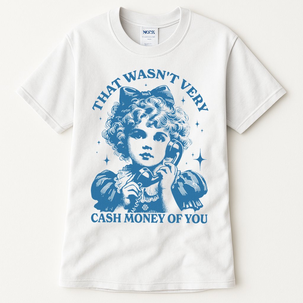 That WasnT Very Cash Money Of You Tall T-Shirt