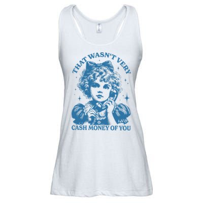 That WasnT Very Cash Money Of You Ladies Essential Flowy Tank