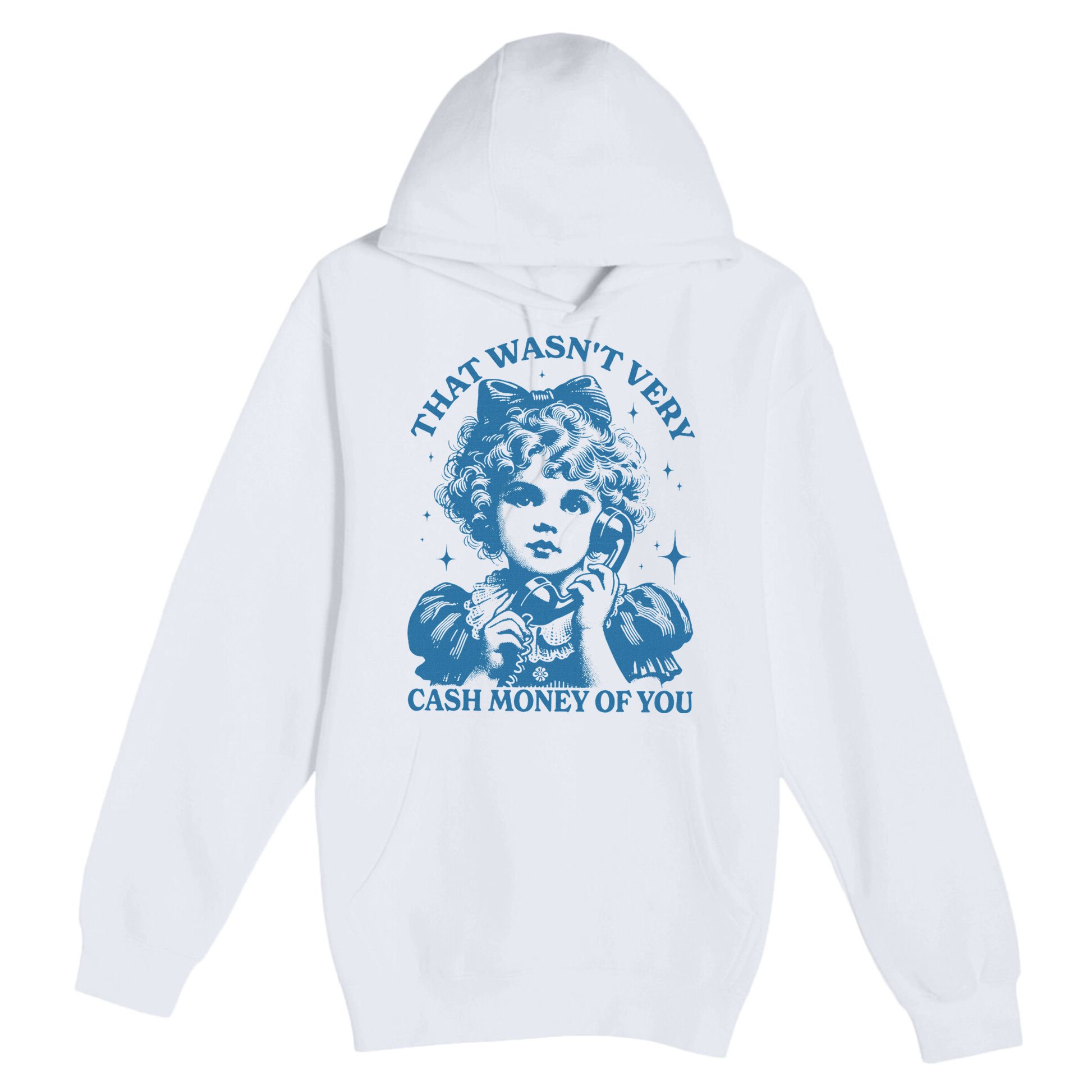 That WasnT Very Cash Money Of You Premium Pullover Hoodie