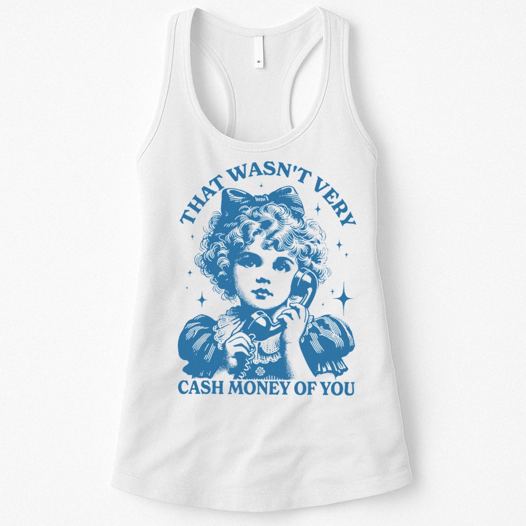 That WasnT Very Cash Money Of You Womens Tank Top