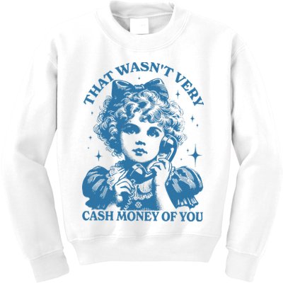That WasnT Very Cash Money Of You Kids Sweatshirt