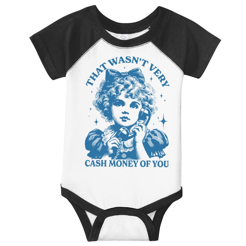 That WasnT Very Cash Money Of You Infant Baby Jersey Bodysuit