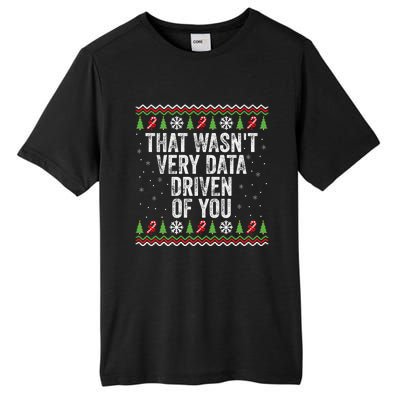 That WasnT Very Data Driven Of You Christmas Xmas Pajamas Tall Fusion ChromaSoft Performance T-Shirt