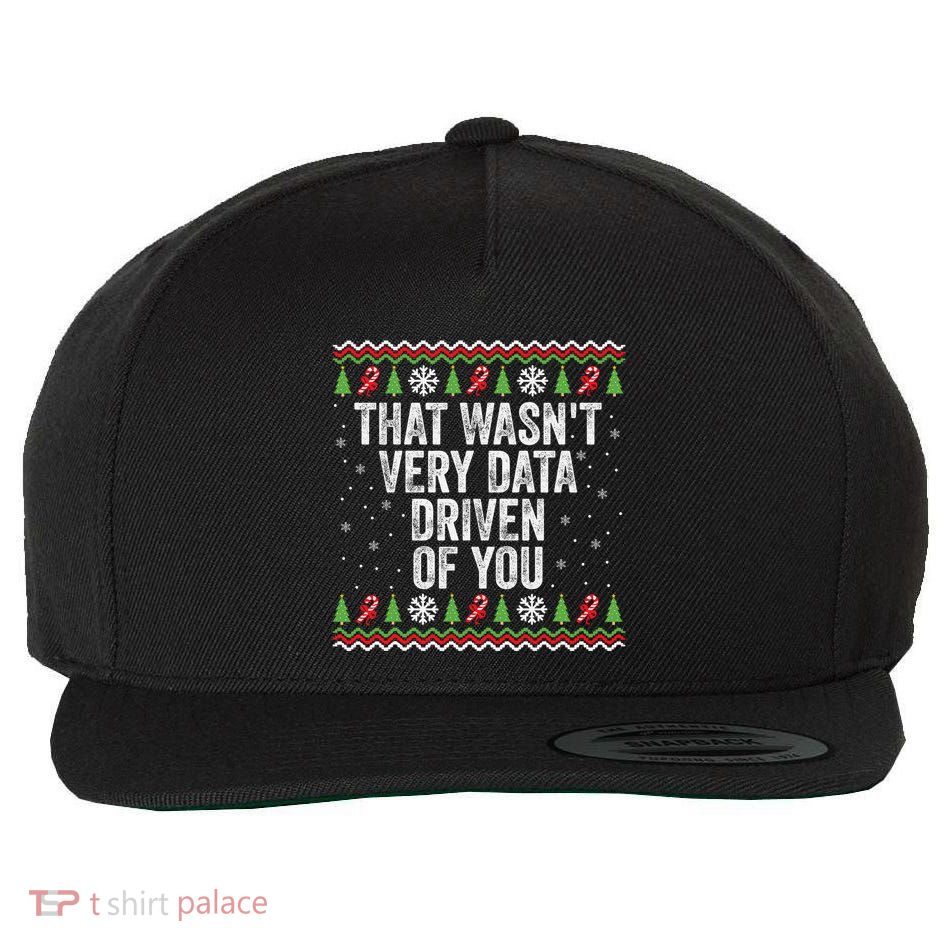 That WasnT Very Data Driven Of You Christmas Xmas Pajamas Wool Snapback Cap