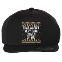 That WasnT Very Data Driven Of You Christmas Xmas Pajamas Wool Snapback Cap