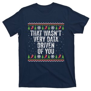 That WasnT Very Data Driven Of You Christmas Xmas Pajamas T-Shirt