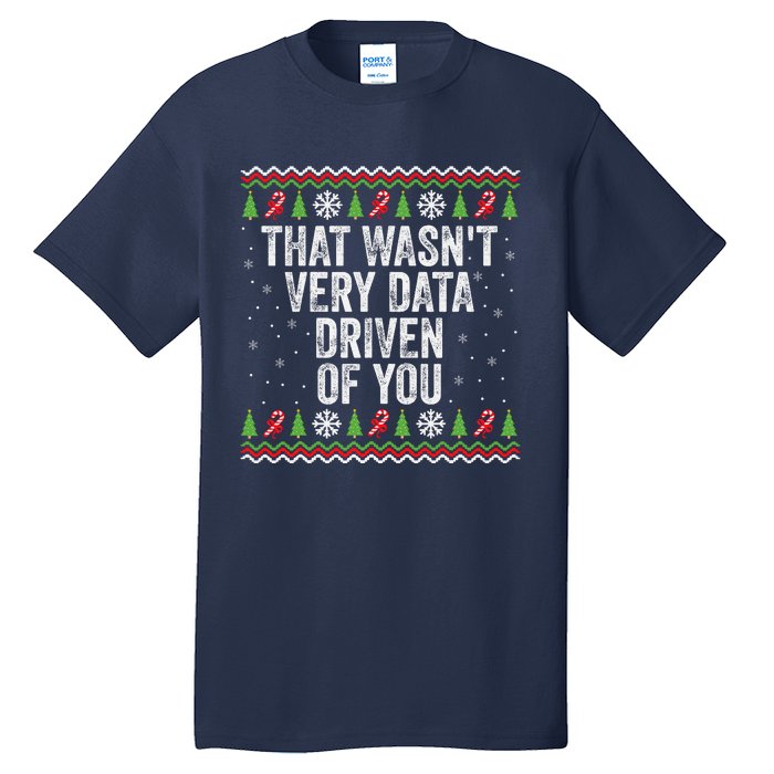 That WasnT Very Data Driven Of You Christmas Xmas Pajamas Tall T-Shirt