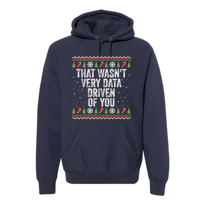 That WasnT Very Data Driven Of You Christmas Xmas Pajamas Premium Hoodie