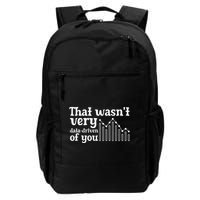 That WasnT Very Datadriven Of You Funny Scientist Analysts Daily Commute Backpack