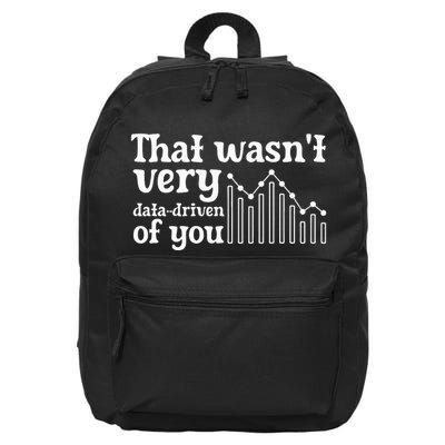 That WasnT Very Datadriven Of You Funny Scientist Analysts 16 in Basic Backpack