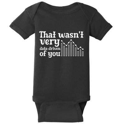 That WasnT Very Datadriven Of You Funny Scientist Analysts Baby Bodysuit