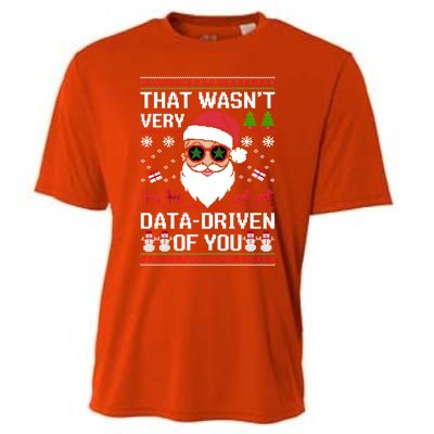 That WasnT Very Data Driven Of You Ugly Christmas Gift Cooling Performance Crew T-Shirt