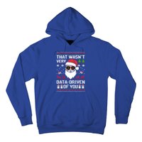 That WasnT Very Data Driven Of You Ugly Christmas Gift Hoodie