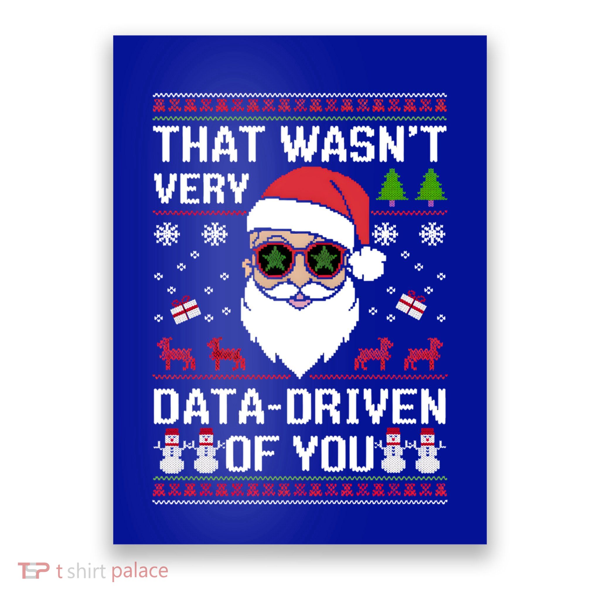That WasnT Very Data Driven Of You Ugly Christmas Gift Poster
