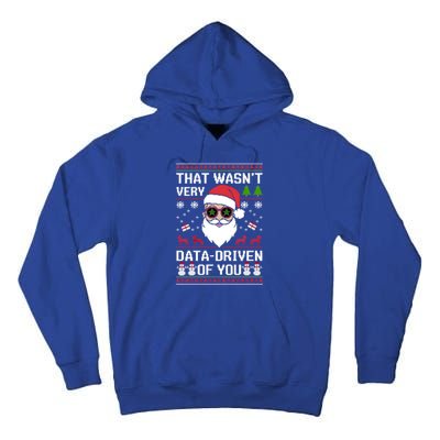 That WasnT Very Data Driven Of You Ugly Christmas Gift Tall Hoodie