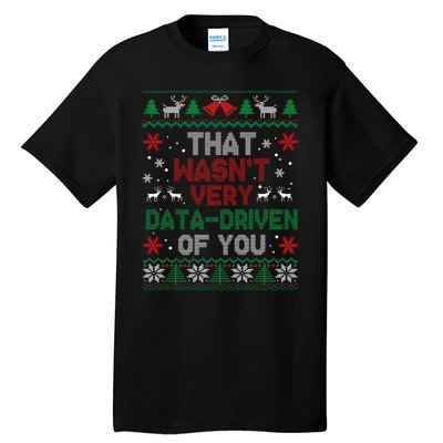 That WasnT Very Data Driven Of You Christmas Xmas Pajamas Tall T-Shirt