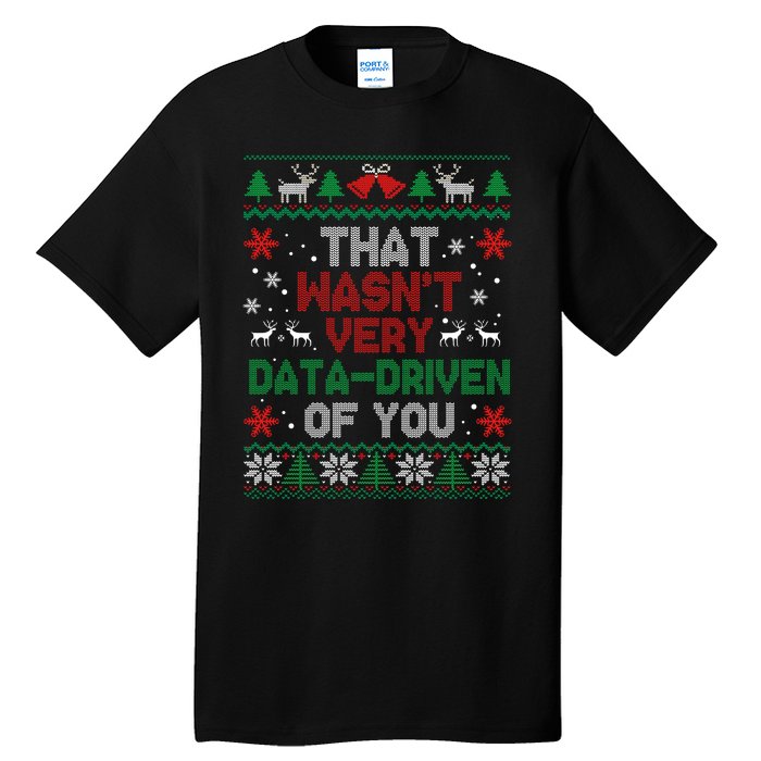 That WasnT Very Data Driven Of You Christmas Xmas Pajamas Tall T-Shirt