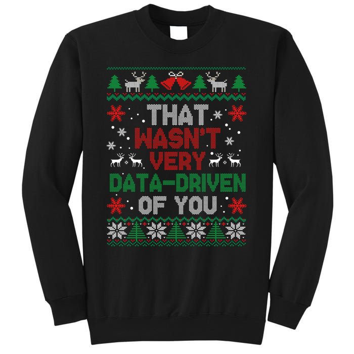 That WasnT Very Data Driven Of You Christmas Xmas Pajamas Tall Sweatshirt