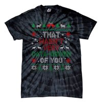 That WasnT Very Data Driven Of You Christmas Xmas Pajamas Tie-Dye T-Shirt