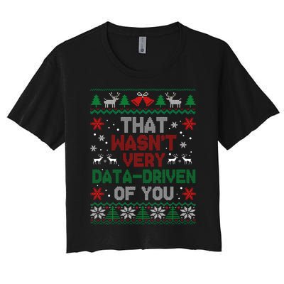 That WasnT Very Data Driven Of You Christmas Xmas Pajamas Women's Crop Top Tee