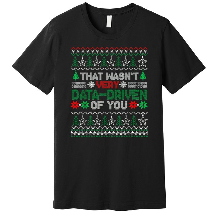 That WasnT Very Data Driven Of You Christmas Xmas Pajamas Premium T-Shirt