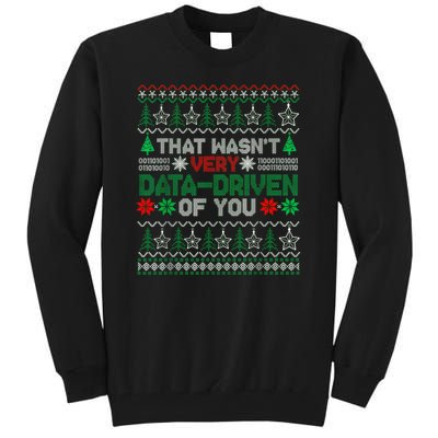 That WasnT Very Data Driven Of You Christmas Xmas Pajamas Tall Sweatshirt