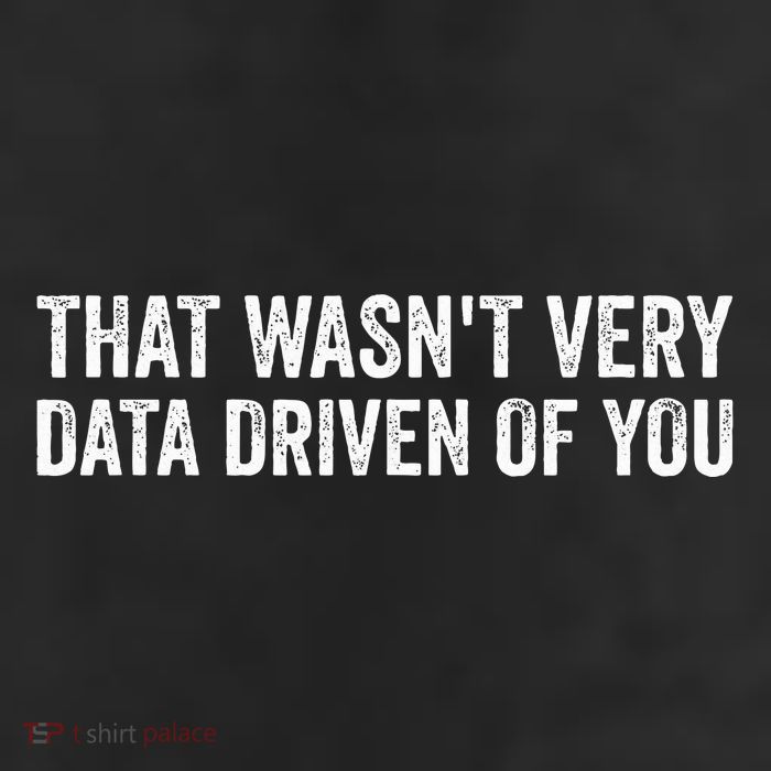 That WasnT Very Data Driven Of You Cool Comfort Performance Bucket Hat