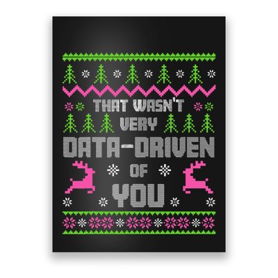 That WasnT Very Data Driven Of You Ugly Sweater Christmas Poster