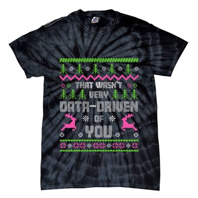 That WasnT Very Data Driven Of You Ugly Sweater Christmas Tie-Dye T-Shirt