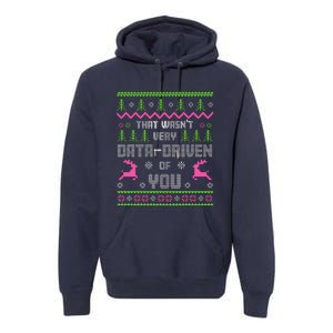 That WasnT Very Data Driven Of You Ugly Sweater Christmas Premium Hoodie