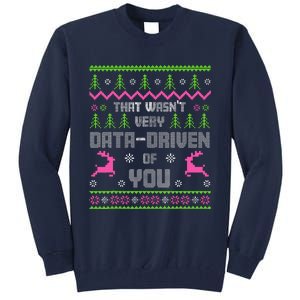 That WasnT Very Data Driven Of You Ugly Sweater Christmas Tall Sweatshirt