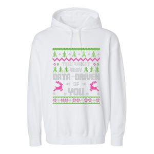 That WasnT Very Data Driven Of You Ugly Sweater Christmas Garment-Dyed Fleece Hoodie