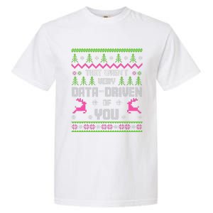 That WasnT Very Data Driven Of You Ugly Sweater Christmas Garment-Dyed Heavyweight T-Shirt