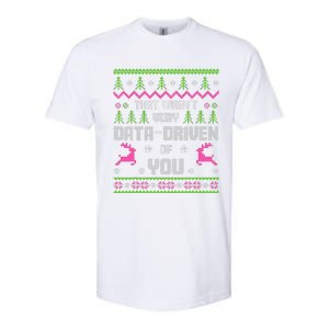 That WasnT Very Data Driven Of You Ugly Sweater Christmas Softstyle CVC T-Shirt