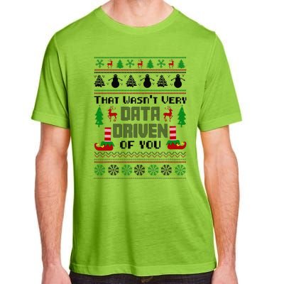 That WasnT Very Data Driven Of You Ugly Sweater Christmas Adult ChromaSoft Performance T-Shirt