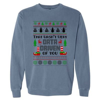 That WasnT Very Data Driven Of You Ugly Sweater Christmas Garment-Dyed Sweatshirt