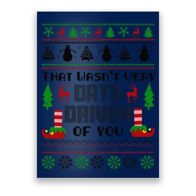 That WasnT Very Data Driven Of You Ugly Sweater Christmas Poster