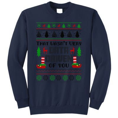 That WasnT Very Data Driven Of You Ugly Sweater Christmas Tall Sweatshirt