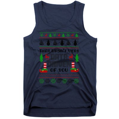 That WasnT Very Data Driven Of You Ugly Sweater Christmas Tank Top