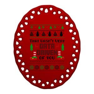 That WasnT Very Data Driven Of You Ugly Sweater Christmas Ceramic Oval Ornament