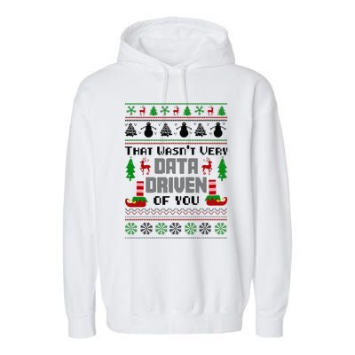 That WasnT Very Data Driven Of You Ugly Sweater Christmas Garment-Dyed Fleece Hoodie