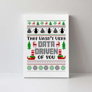 That WasnT Very Data Driven Of You Ugly Sweater Christmas Canvas