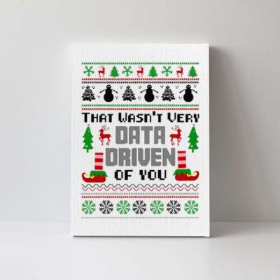 That WasnT Very Data Driven Of You Ugly Sweater Christmas Canvas