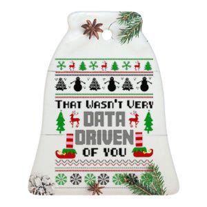 That WasnT Very Data Driven Of You Ugly Sweater Christmas Ceramic Bell Ornament